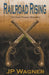 Railroad Rising: The Black Powder Rebellion by J. P. Wagner