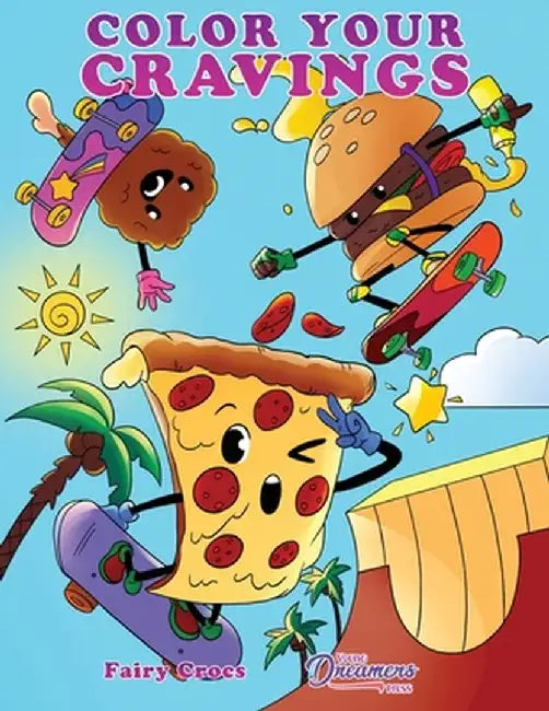 Color Your Cravings: A Junk Food Coloring Book for Kids Ages 6-8, 9-12 by Young Dreamers Press