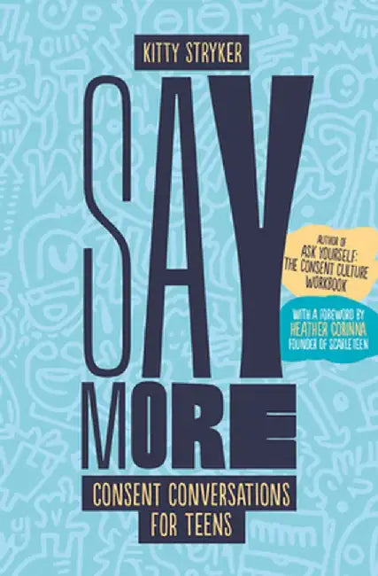 Say More: Consent Conversations for Teens by Kitty Stryker
