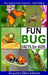 Fun Bug Facts for Kids by Jacquelyn Elnor Johnson