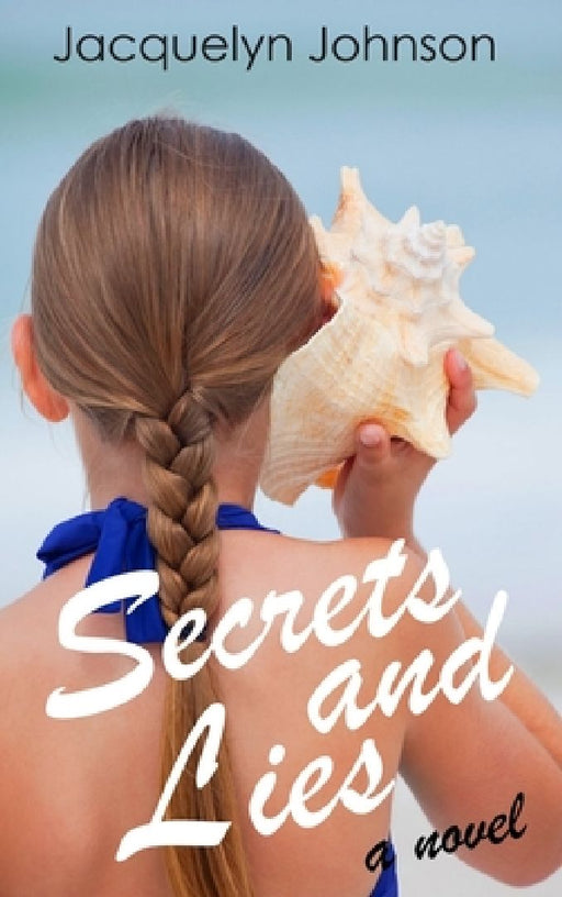 Secrets and Lies by Jacquelyn Johnson