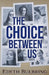 The Choice Between Us by Edyth Bulbring