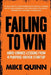 Failing To Win: Hard-earned lessons from a purpose-driven startup by Mike Quinn