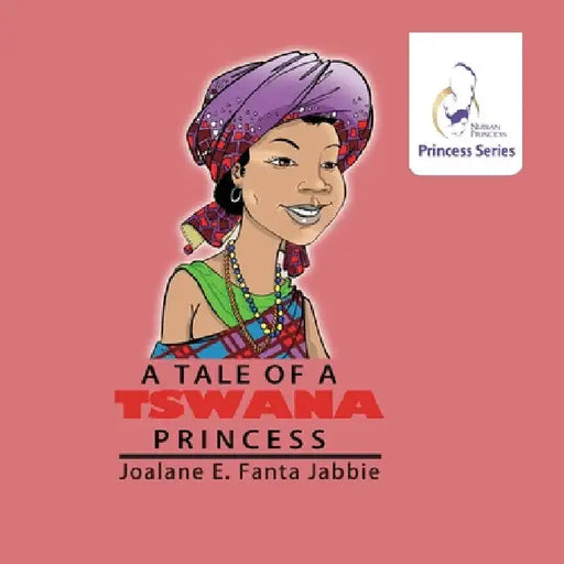 Nubian Princess Princesses Series: A Tale of a Tswana Princess by Jef Jabbie
