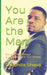 You Are the Man: Rising to Your Purpose And Answering to Your Destiny by Takunda Shava