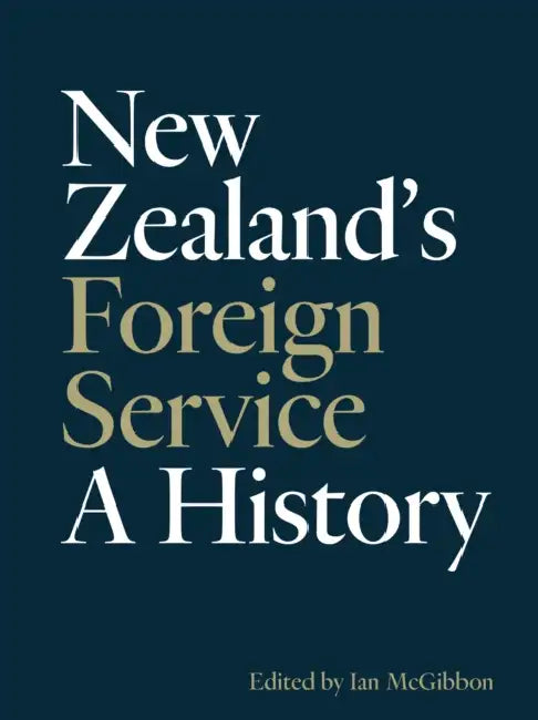 New Zealand's Foreign Service: A History by Ian McGibbon