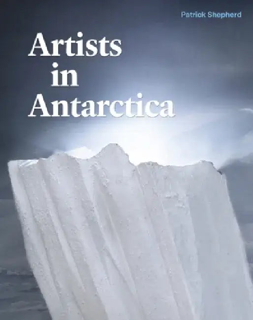 Artists in Antarctica by Patrick Shepherd