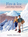 Fire and Ice: Secrets, Histories, Treasures and Mysteries of Tongariro National Park by Phillips, Hazel