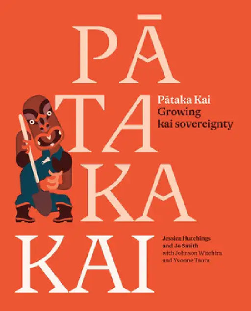 Pataka Kai: Growing kai sovereignty by Jessica Hutchings