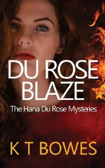 Du Rose Blaze by K. T. Bowes