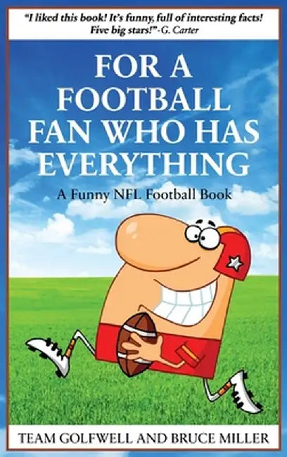 For a Football Fan Who Has Everything: A Funny NFL Football Book by Bruce Miller