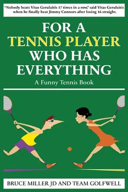 For a Tennis Player Who Has Everything: A Funny Tennis Book by Bruce Miller