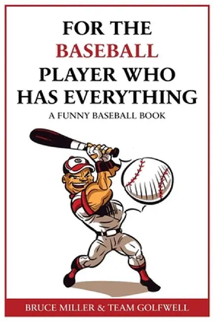 For the Baseball Fan Who Has Everything: A Funny Baseball Book by Bruce Miller