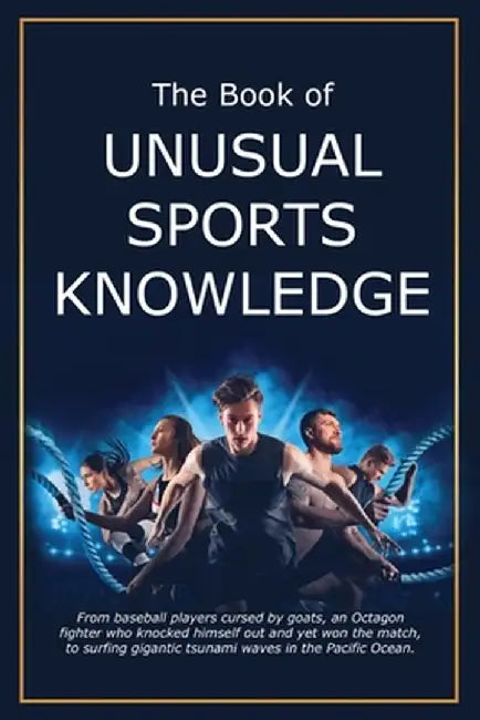 The Book of Unusual Sports Knowledge by Bruce Miller