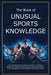 The Book of Unusual Sports Knowledge by Bruce Miller