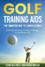 Golf Training Aids -- The Smarter Way to Lower Scores: A Practical Guide for Golfers of All Ages to Play Better Golf by Miller, Bruce