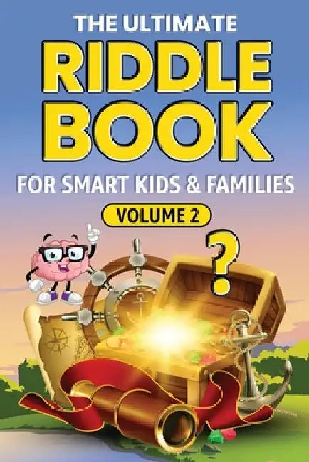 THE ULTIMATE RIDDLE BOOK FOR SMART KIDS & FAMILIES Volume 2: Even Trickier, Funnier, and More Mind-Stretching Than Before! by Miller, Bruce