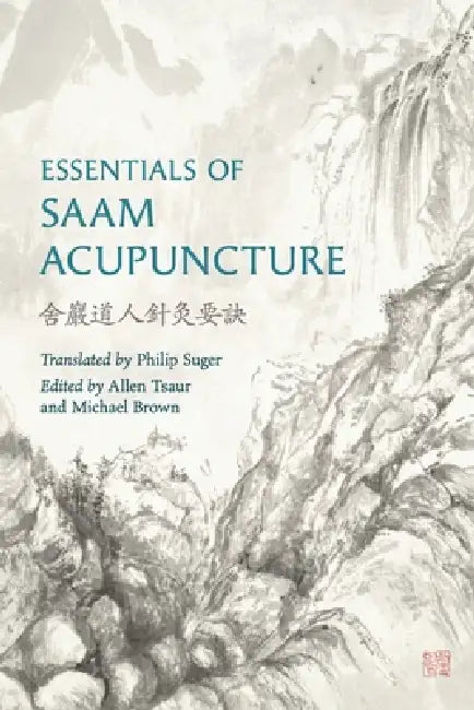 Essentials of Saam Acupuncture by Allen Tsaur, Michael Brown, Philip Suger