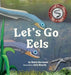 Let's Go, Eels by Robin Kermode, Julie Bourla
