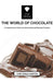 The World of Chocolate: A Comprehensive Guide to Understanding and Enjoying Chocolate  by Chef Emilia Santos