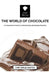 The World of Chocolate: A Comprehensive Guide to Understanding and Enjoying Chocolate by Chef Emilia Santos