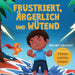 Frustriert, Ärgerlich und Wütend: Ein Bilderbuch für Kinder über das Selbstmanagement von Frustration, Trotzanfällen und Wut für Kleinkinder, Jungen u by Adrian Laurent