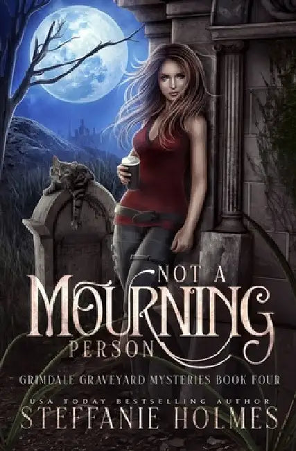 Not A Mourning Person: A kooky, spooky cozy fantasy with spice by Holmes, Steffanie