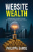 Website Wealth: A Business Leader's Guide to Driving Real Value from your Analytics by Philippa Gamse