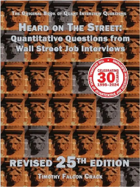 Heard on The Street: Quantitative Questions from Wall Street Job Interviews by Crack, Timothy Falcon