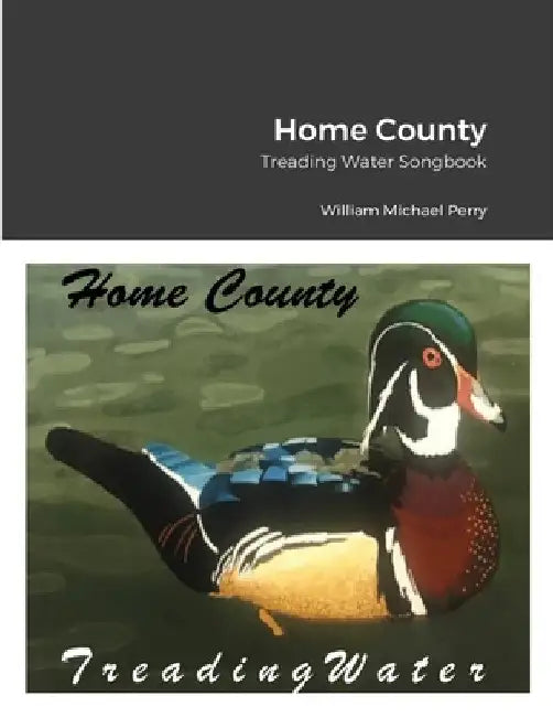 Home County/Treading Water Songbook by William Michael Perry