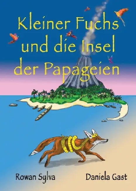 Kleiner Fuchs und die Insel der Papageien by Rowan Sylva