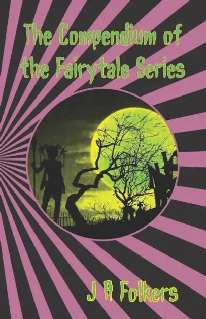 The Compendium of the Fairytale Series by Julie Folkers