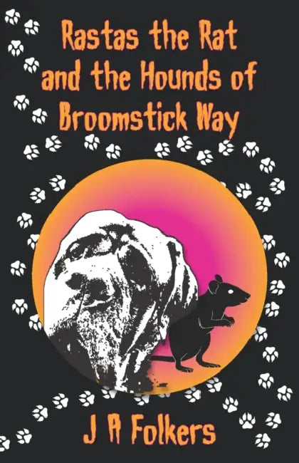 Rastas the rat and the Hounds of Broomstick Way by Julie Folkers