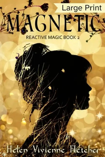 Magnetic: Large Print Edition by Helen Vivienne Fletcher