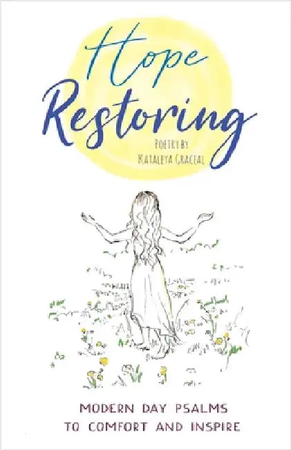 Hope Restoring: Modern Day Psalms to Comfort and Inspire by Graceal, Kataleya