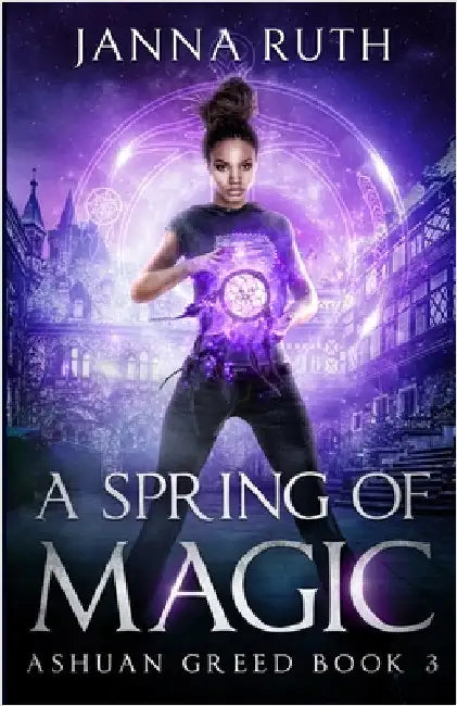 A Spring of Magic: Ashuan Greed 3 by Ruth, Janna