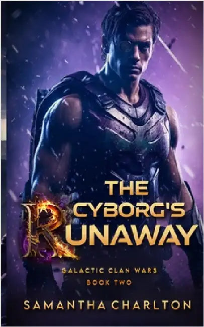 The Cyborg's Runaway: A Sci-Fi Adventure Romance by Charlton, Samantha
