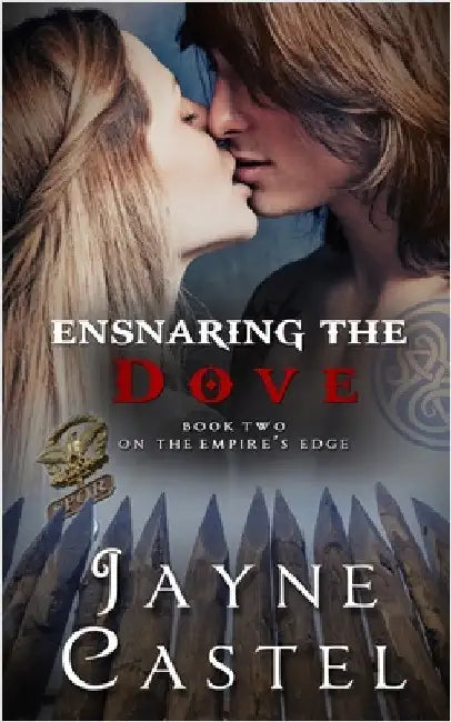 Ensnaring the Dove: A Briton-Roman Ancient Historical Romance by Castel, Jayne