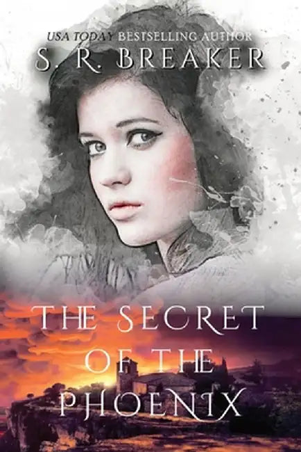 The Secret of the Phoenix: The Phoenix Series by S. R. Breaker