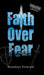 Faith Over Fear: YOUTH edition by Kataleya Graceal