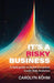 It's a Risky Business: A field guide to Retail Consumer Credit Risk Analytics by Carolyn Rohm