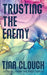 Trusting the Enemy by Tina Clough