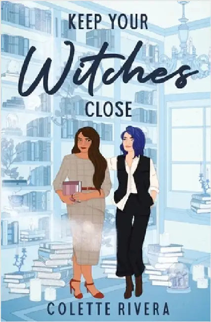 Keep Your Witches Close by Rivera, Colette