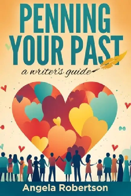 Penning Your Past: A Writer's Guide by Angela Robertson