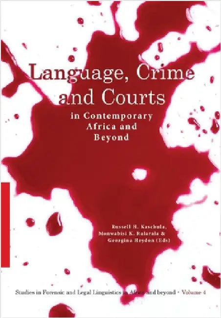 Language, Crime and Courts in Contemporary Africa and Beyond by Kaschula, Russell H.