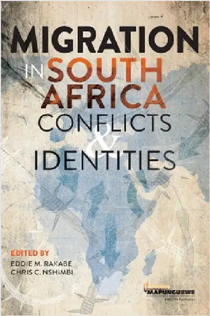 Migration in South Africa: Conflicts and Identities by Rakabe, Eddie