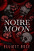Noire Moon by Elliott Rose
