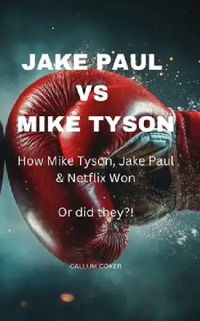 Jake Paul Vs Mike Tyson: How Mike Tyson, Jake Paul & Netflix won or did they?! by Callum Coker
