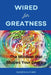 Wired for Greatness: The Mindset that Shapes Your Destiny by Darrin Elford