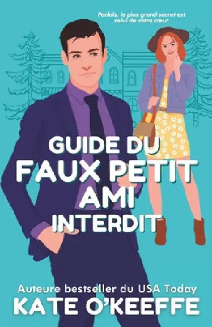 Guide du faux petit ami interdit: Une comédie romantique de petite ville où les contraires by O'Keeffe, Kate